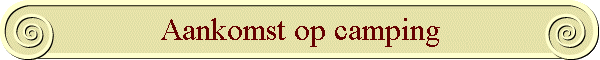 Aankomst op camping